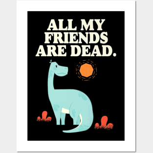 Friends Dead Dinosaur Posters and Art